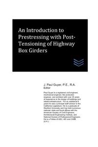 Introduction to Prestressing with Post-Tensioning of Highway Box Girders