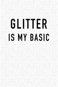 Glitter Is My Basic