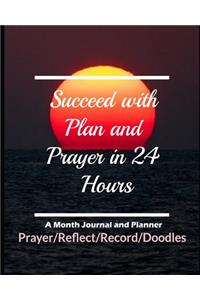 Succeed with Plan and Prayer in 24 Hours