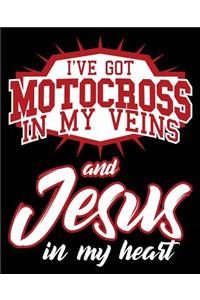 I've Got Motocross In My Veins And Jesus In My Heart: Motocross Christian Dirt Bike Rider Composition Notebook Back to School 7.5 x 9.25 Inches 100 College Ruled Pages