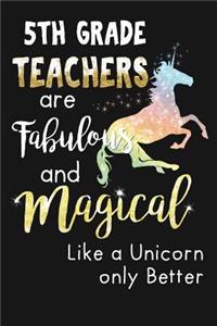 5th Grade Teachers Are Fabulous & Magical Like A Unicorn Only Better