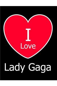 I Love Lady Gaga
