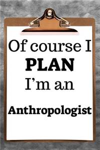Of Course I Plan I'm an Anthropologist: 2019 6x9 365-Daily Planner to Organize Your Schedule by the Hour