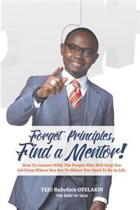 Forget Principles, Find a Mentor