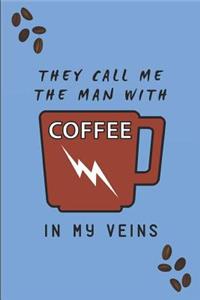 They Call Me the Man with Coffee in My Veins