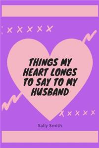 Things My Heart Longs to Say to My Husband