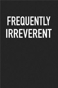 Frequently Irreverent