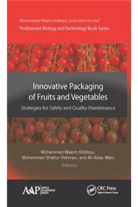 Innovative Packaging of Fruits and Vegetables: Strategies for Safety and Quality Maintenance