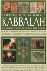 Understanding the Mysteries of Kabbalah: Exploring the Ancient Esoteric Heart of Jewish Mysticism