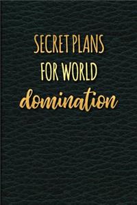 Secret Plans for World Domination