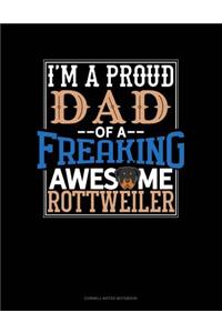 I Am a Proud Dad of a Freaking Awesome Rottweiler