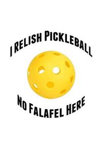 I Relish Pickelball No Falafel Here: Personal Pickleball Journal - Great Gift for Picklers