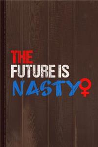 The Future Is Nasty Journal Notebook