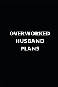 2019 Daily Planner Funny Theme Overworked Husband Plans Black White 384 Pages