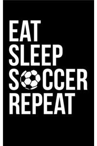 Eat Sleep Soccer Repeat