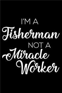 I'm a Fisherman Not a Miracle Worker