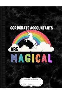 Corporate Accountants Are Magical Composition Notebook