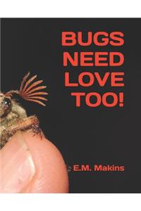 Bugs Need Love Too!