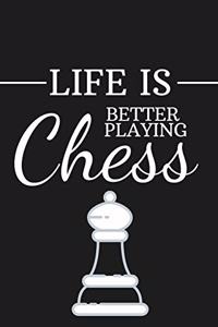 Life Is Better Playing Chess