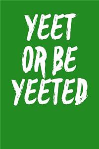 Yeet or Be Yeeted