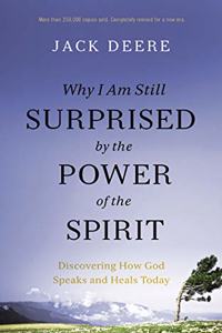 Why I Am Still Surprised by the Power of the Spirit