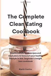 The Complete Clean Eating Cookbook