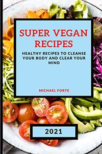 Super Vegan Recipes 2021