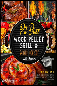 Pit Boss Wood Pellet Grill & Smoker Cookbook with Bonus [4 Books in 1]