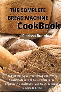 The Complete Bread Machine Cookbook