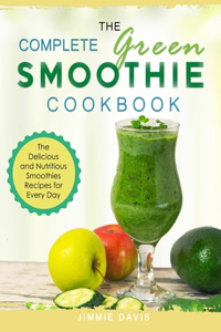 The Complete Green Smoothie Cookbook