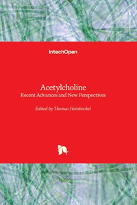 Acetylcholine - Recent Advances and New Perspectives