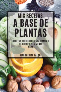 MIS Recetas a Base de Plantas 2022