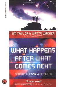 What Happens After What Comes Next