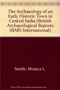 Archaeology of an Early Historic Town in Central India