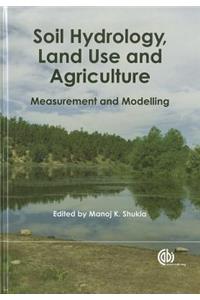 Soil Hydrology, Land Use and Agriculture: Measurement and Modelling