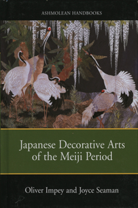 Japanese Decorative Arts of the Meiji Period: 1868-1912