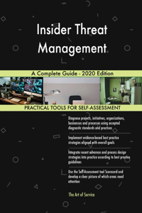 Insider Threat Management A Complete Guide - 2020 Edition