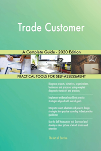 Trade Customer A Complete Guide - 2020 Edition