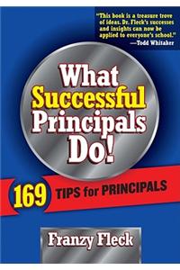 What Successful Principals Do!: 169 Tips for Principals