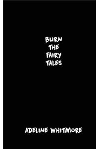 Burn The Fairy Tales