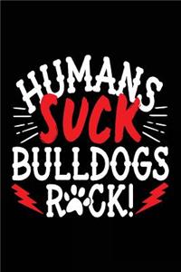 Humans Suck Bulldogs Rock!
