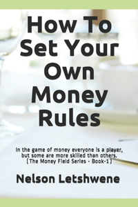 How To Set Your Own Money Rules