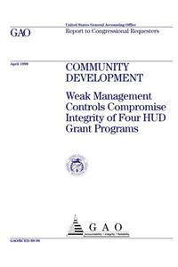 Community Development: Weak Management Controls Compromise Integrity of Four HUD Grant Programs