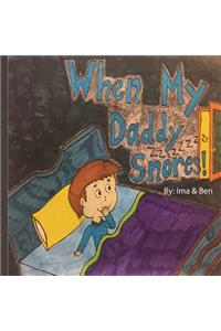 When My Daddy Snores!