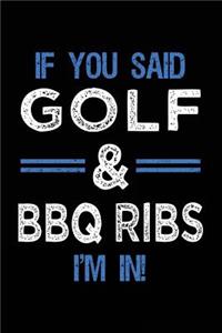 If You Said Golf & BBQ Ribs I'm In