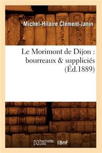 Le Morimont de Dijon: Bourreaux & Suppliciés (Éd.1889)