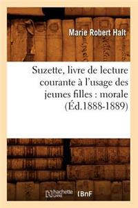 Suzette, Livre de Lecture Courante À l'Usage Des Jeunes Filles: Morale (Éd.1888-1889)