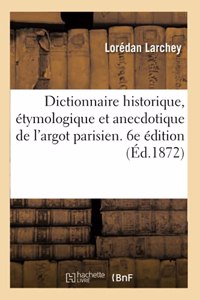 Dictionnaire Historique, Étymologique Et Anecdotique de l'Argot Parisien
