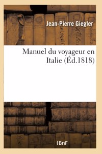 Manuel Du Voyageur En Italie Ou Nouvelle Description de Tout CE Que CE Pays Offre