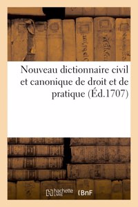 Nouveau dictionnaire civil et canonique de droit et de pratique